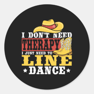 Line Dancing Ich brauche keine Therapie, ich muss Runder Aufkleber