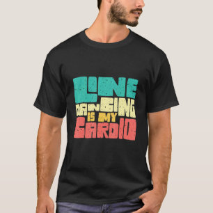 Line Dancing ist mein Cardio T-Shirt