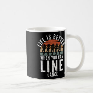 Line Dancing Life ist besser, wenn man Danc Line Kaffeetasse