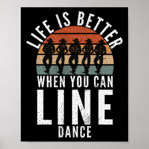 Line Dancing Life ist besser, wenn man Danc Line Poster
