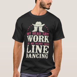 Line Tance Lehrer Mein Kopf sagt, funktioniert, ab T-Shirt