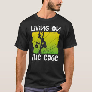 Lineman lebt am Rand des Powers Pole Cable Linema T-Shirt