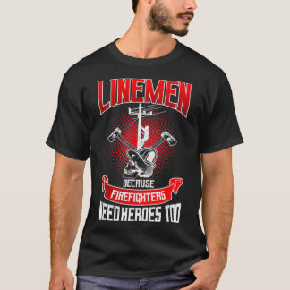 Lineman Line-Mitarbeiter, weil Firefighter Bedarf  T-Shirt