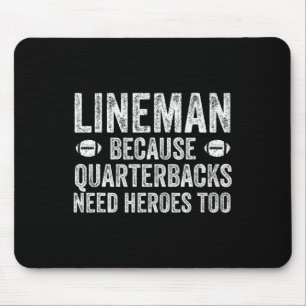 Lineman, weil Quarterbacks Helden Football brauche Mousepad