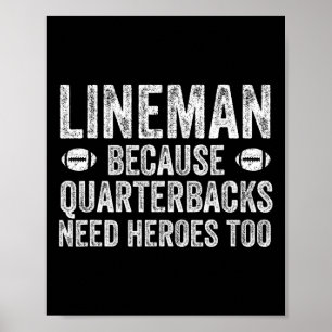 Lineman, weil Quarterbacks Helden Football brauche Poster
