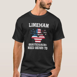 Lineman, weil Quarterbacks Helden Football brauche T-Shirt