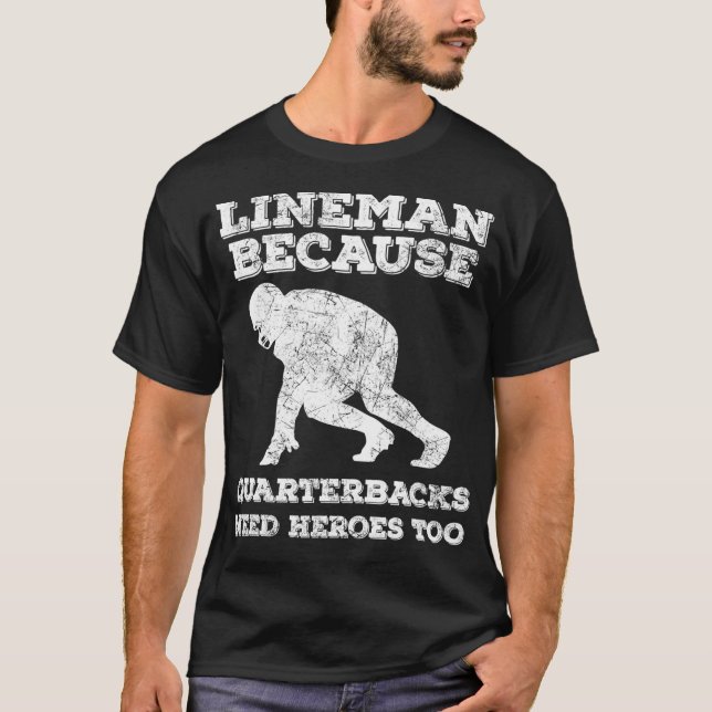 Lineman, weil Quarterbacks Helden zu Vinta brauche T-Shirt (Vorderseite)