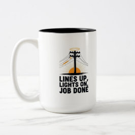 Lines Up Lights On Job Done Power Lineman Zweifarbige Tasse
