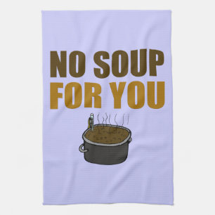 Linge De Cuisine Aucune soupe pour vous
