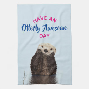 Linge De Cuisine Ayez une journée absolument géniale mignonne Otter