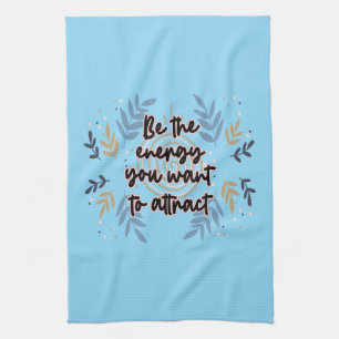 Linge De Cuisine Be The Energy You Want To Attract
