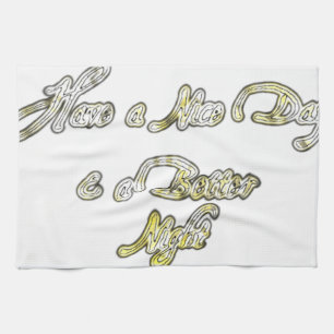 Linge De Cuisine Bonne journée et une meilleure soirée Citation d'a