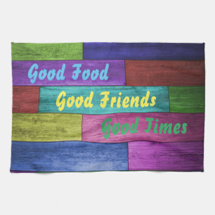 Linge De Cuisine Bonne nourriture, bons amis, bonnes périodes, bois