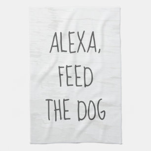 Linge De Cuisine Commande Alexa drôle pour nourrir le chien
