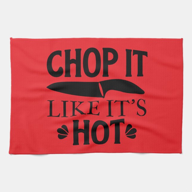 Linge De Cuisine coupe-le comme si c'était chaud  (Horizontal)
