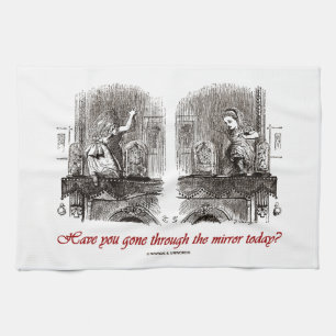 Linge De Cuisine Êtes-vous passés par le miroir aujourd'hui ?