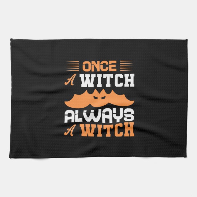 Linge De Cuisine Halloween Once A Witch Always A Witch Birthday (Horizontal)