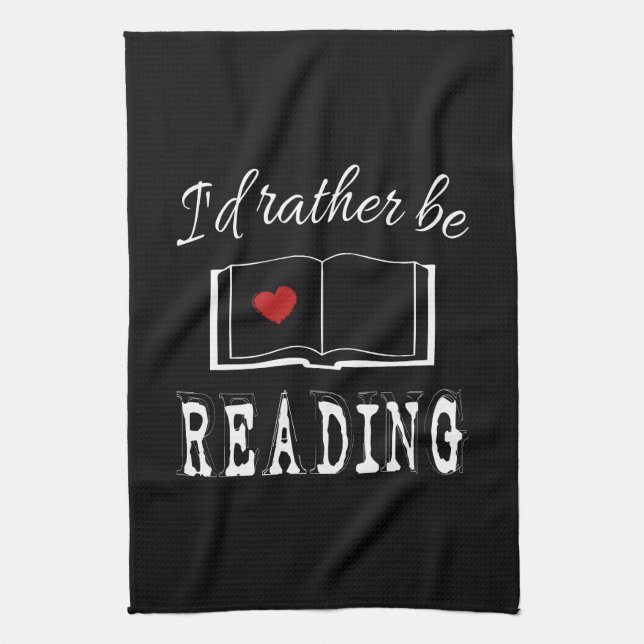 Linge De Cuisine I'd rather be reading (Vertical)