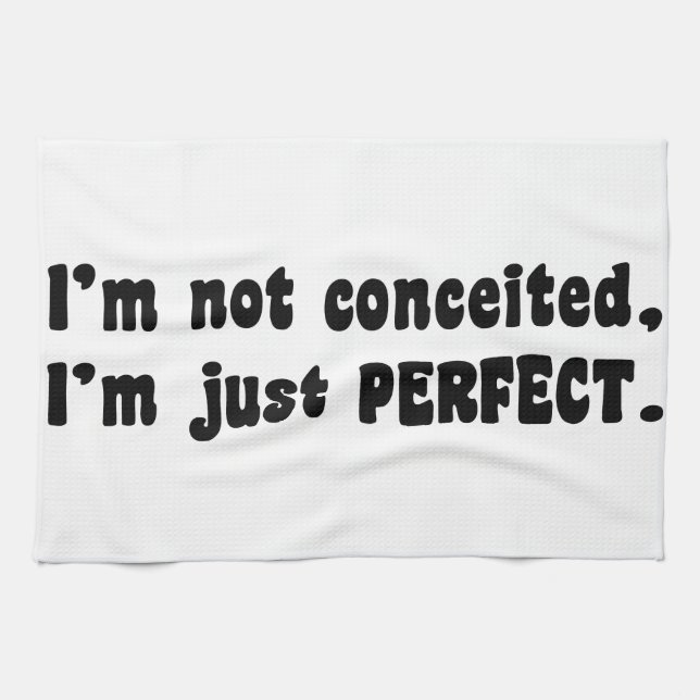 Linge De Cuisine Je ne suis pas conquis, je suis juste parfait (Horizontal)
