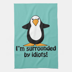 Linge De Cuisine Je suis entouré par des idiots ! Pingouin drôle