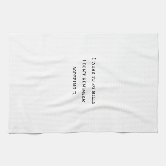 Linge De Cuisine Je travaille pour payer des factures auxquelles je (Horizontal)