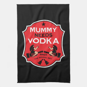 Linge De Cuisine La maman a besoin de Vodka