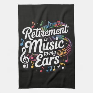 Linge De Cuisine La retraite est musique à mes oreilles