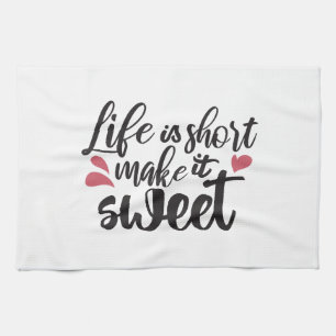 Linge De Cuisine La vie est courte, la rendre douce - Citation insp