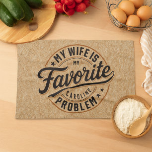 Linge De Cuisine Ma femme est mon problème préféré Nom personnalisé