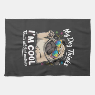 Linge De Cuisine Mon chien pense que je suis cool c'est tout ce qui