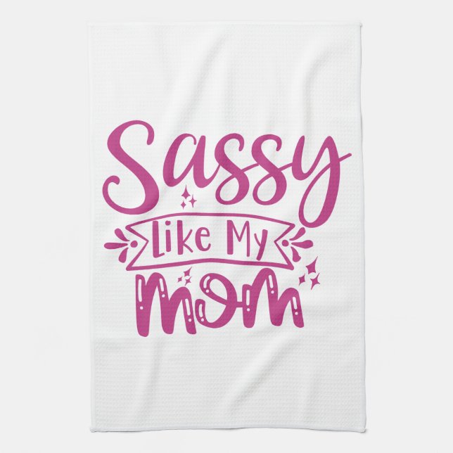 Linge De Cuisine Sassy Like My Mom  (Vertical)