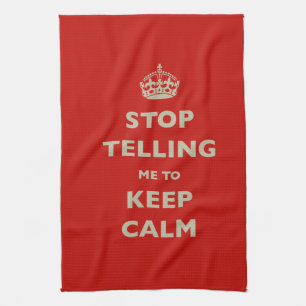 Linge De Cuisine Stop Telling Me To Keep Calm