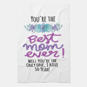 Linge De Cuisine Tu es la meilleure maman de tous les temps Tu es l