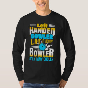 Linkshänder-Bowler wie ein regulärer Bowler nur We T-Shirt