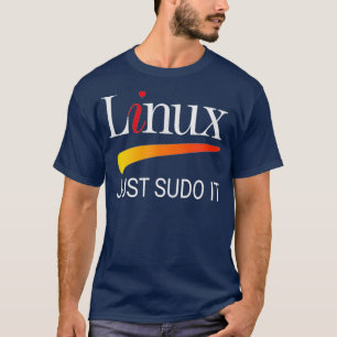Linu lover Tee Just Sudo It Funny slogan Humor