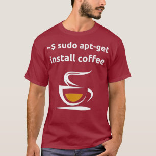 Linu Sudo AptGet Install Coffee Geek Nerd Geschenk T-Shirt