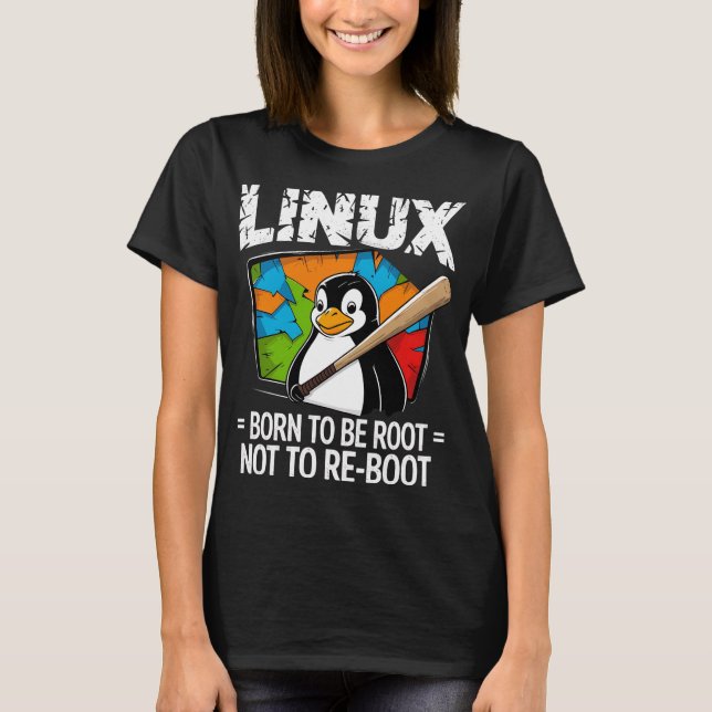 Linux - Geboren um Root zu sein T-Shirt (Vorderseite)