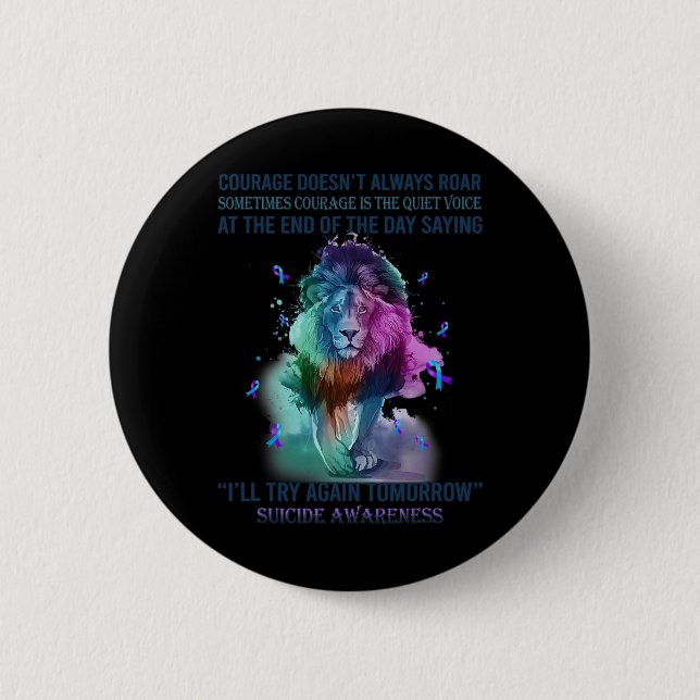 Lion Suicide Awareness Courage wird nicht immer sc Button (Vorderseite)