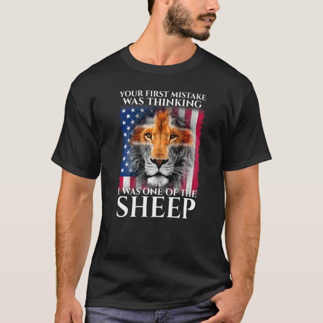 Lion Your First Mistake Was Thinking I Was One Of  T-Shirt (Vorderseite)