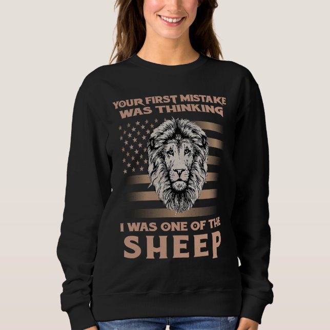 Lion Your First Mistake Was Thinking I Was One Sweatshirt (Vorderseite)