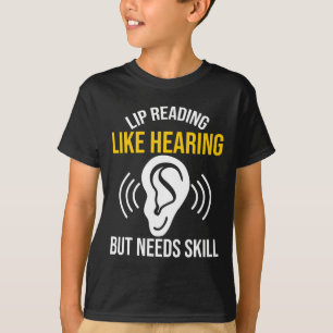 Lip Reading like Heading Deaf Deaf Bewusstsein T-Shirt