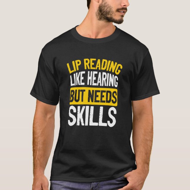 Lip Reading Like Hearing But Needs Skills Deaf Pri T-Shirt (Vorderseite)