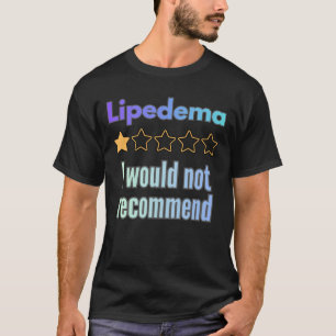 Lipödem – Ich Würde Nicht Empfehlen Lustige Aufklä T-Shirt