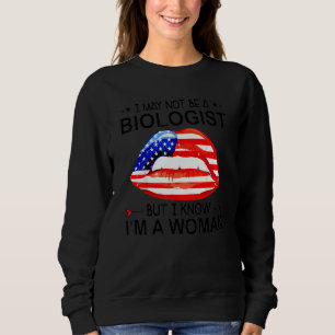 Lippen Ich bin vielleicht kein Biologe, aber ich w Sweatshirt