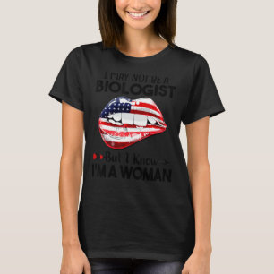 Lippen Ich bin vielleicht kein Biologe, aber ich w T-Shirt