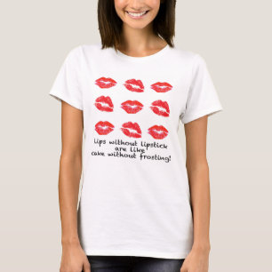 Lippen ohne Lippenstift? T-Shirt
