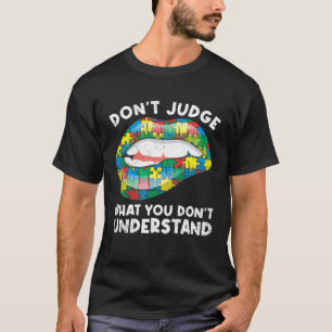 Lippen urteilen nicht ASD Autistisch Autismus-Bewu T-Shirt