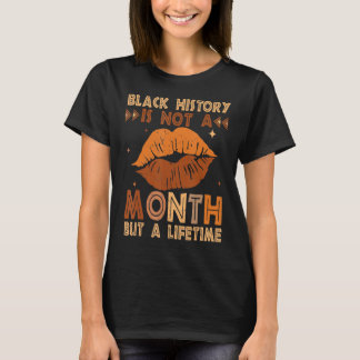 Lips Black History ist nicht ein Monat, sondern ei T-Shirt