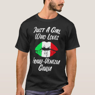 Lips Mouth Liebe Italienische Flagge Friuli Venezi T-Shirt