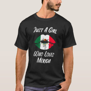 Lips Mouth Liebe Mexicanisches Flaggen Merida T-Shirt